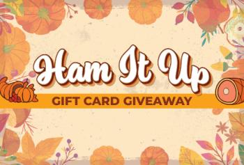 Ham It Up!  Gift Card Giveaway